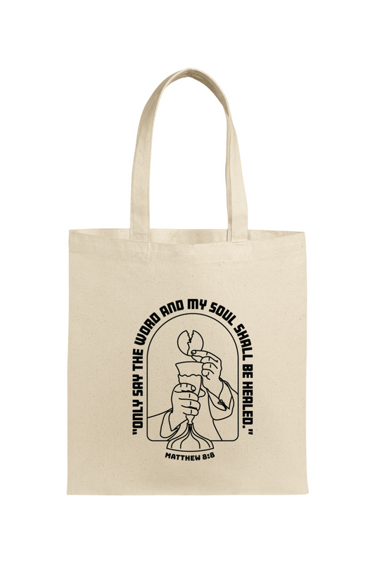 My Soul Shall Be Healed - Matthew 8:8 Tote Bag