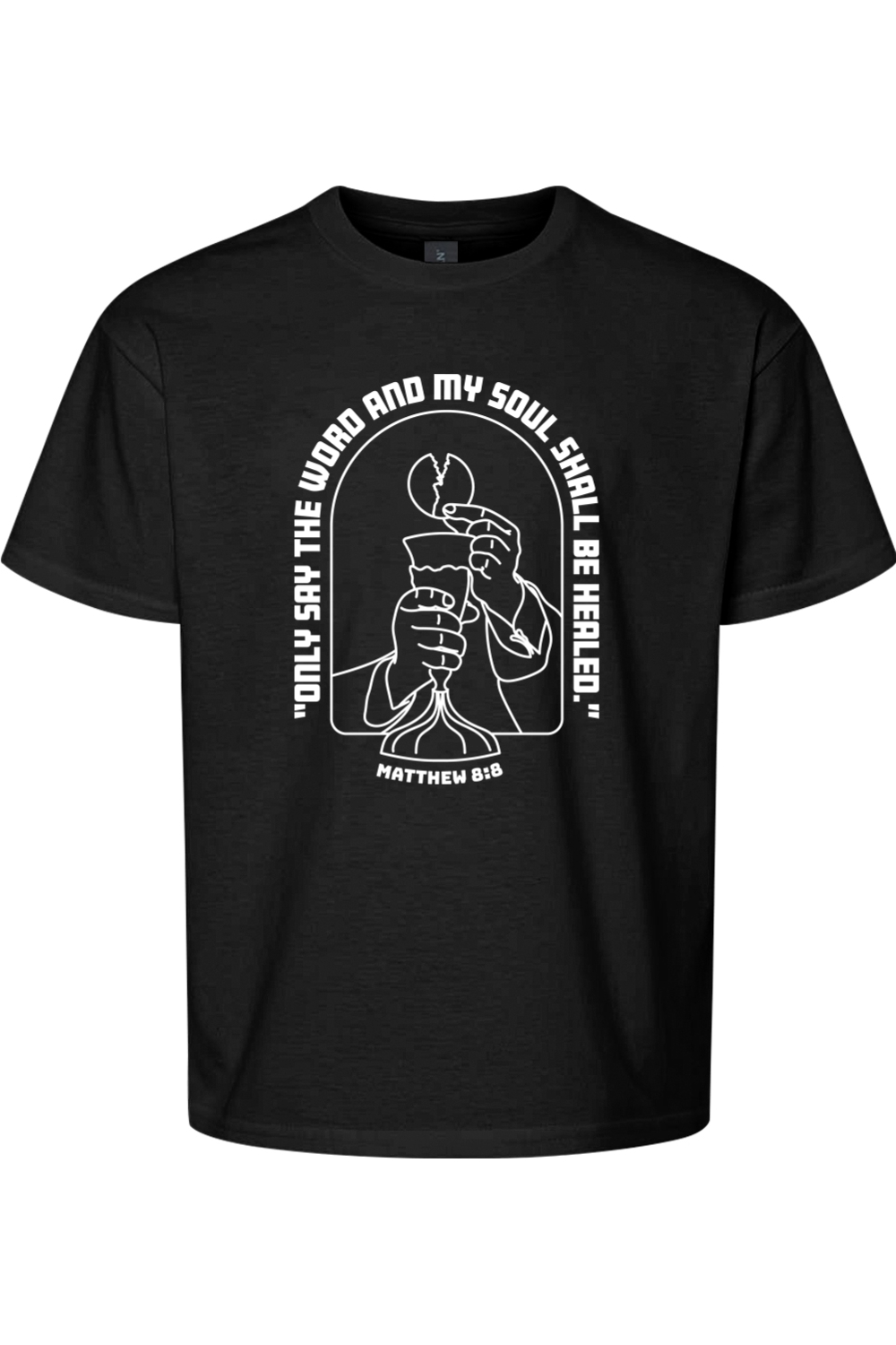 My Soul Shall Be Healed - Matthew 8:8 T-shirt - youth